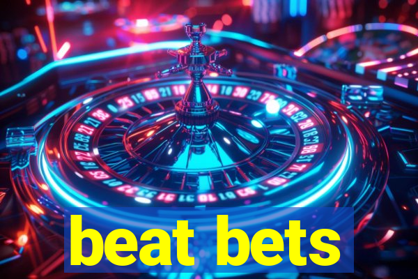 beat bets